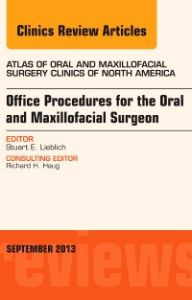 Office Procedures for the Oral and Maxillofacial Surgeon, An Issue of Atlas of the Oral and Maxillofacial Surgery Clinics