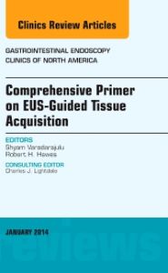 EUS-Guided Tissue Acquisition, An Issue of Gastrointestinal Endoscopy Clinics