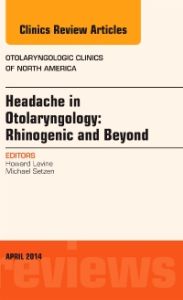 Headache in Otolaryngology: Rhinogenic and Beyond, An Issue of Otolaryngologic Clinics of North America