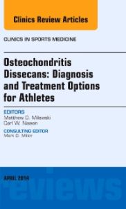 Osteochondritis Dissecans: Diagnosis and Treatment Options for Athletes: An Issue of Clinics in Sports Medicine