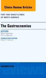 The Gastrocnemius, An issue of Foot and Ankle Clinics of North America