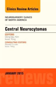 Central Neurocytomas, An Issue of Neurosurgery Clinics of North America