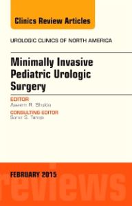 Minimally Invasive Pediatric Urologic Surgery, An Issue of Urologic Clinics