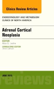 Adrenal Cortical Neoplasia, An Issue of Endocrinology and Metabolism Clinics of North America