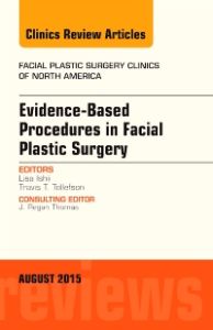 Evidence-Based Procedures in Facial Plastic Surgery, An Issue of Facial Plastic Surgery Clinics of North America