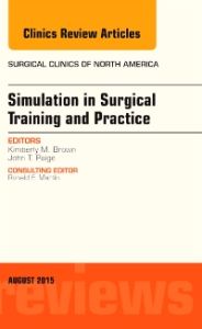 Simulation in Surgical Training and Practice, An Issue of Surgical Clinics