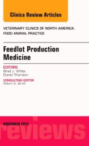 Feedlot Production Medicine, An Issue of Veterinary Clinics of North America: Food Animal Practice