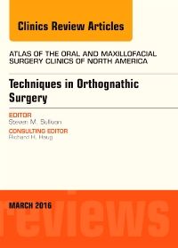 Techniques in Orthognathic Surgery, An Issue of Atlas of the Oral and Maxillofacial Surgery Clinics of North America