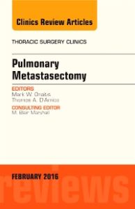 Pulmonary Metastasectomy, An Issue of Thoracic Surgery Clinics of North America