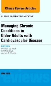 Managing Chronic Conditions in Older Adults with Cardiovascular Disease, An Issue of Clinics in Geriatric Medicine