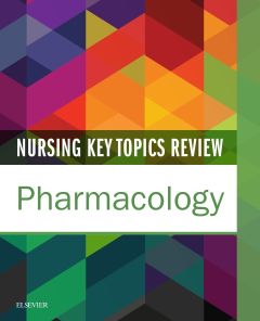 Nursing Key Topics Review: Pharmacology