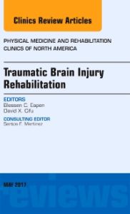 Traumatic Brain Injury Rehabilitation, An Issue of Physical Medicine and Rehabilitation Clinics of North America