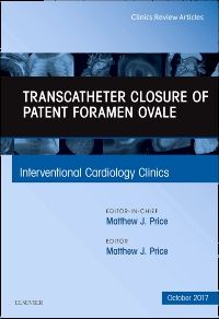 Transcatheter Closure of Patent Foramen Ovale, An Issue of Interventional Cardiology Clinics, E-Book