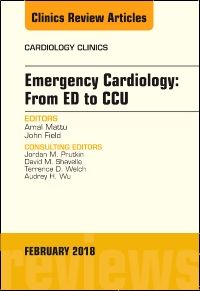 Emergency Cardiology: From ED to CCU, An Issue of Cardiology Clinics