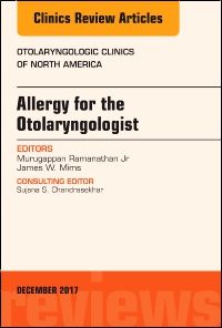 Allergy for the Otolaryngologist, An Issue of Otolaryngologic Clinics of North America