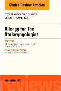 Allergy for the Otolaryngologist, An Issue of Otolaryngologic Clinics of North America, E-Book