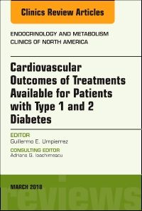 Cardiovascular Outcomes of Treatments available for Patients with Type 1 and 2 Diabetes, An Issue of Endocrinology and Metabolism Clinics of North America, E-Book