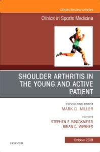 Shoulder Arthritis in the Young and Active Patient, An Issue of Clinics in Sports Medicine