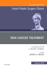 Skin Cancer Surgery, An Issue of Facial Plastic Surgery Clinics of North America
