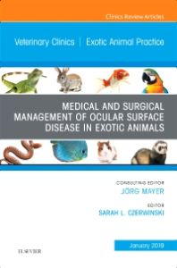 Medical and Surgical Management of Ocular Surface Disease in Exotic Animals, An Issue of Veterinary Clinics of North America: Exotic Animal Practice, Ebook