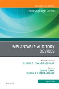 Implantable Auditory Devices, An Issue of Otolaryngologic Clinics of North America