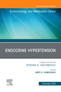 Endocrine Hypertension,An Issue of Endocrinology and Metabolism Clinics