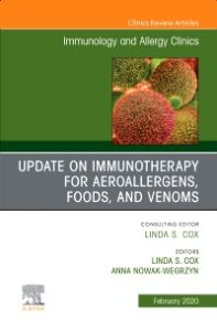 Update in Immunotherapy for Aeroallergens, Foods, and Venoms, An Issue of Immunology and Allergy Clinics of North America E-Book