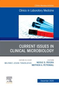 Current Issues in Clinical Microbiology, An Issue of the Clinics in Laboratory Medicine