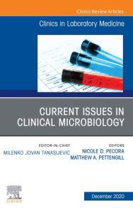 Current Issues in Clinical Microbiology, An Issue of the Clinics in Laboratory Medicine, E-Book