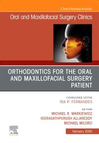 Orthodontics for Oral and Maxillofacial Surgery Patient, An Issue of Oral and Maxillofacial Surgery Clinics of North America
