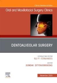 Dentoalveolar Surgery, An Issue of Oral and Maxillofacial Surgery Clinics of North America