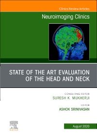 State of the Art Evaluation of the Head and Neck, An Issue of Neuroimaging Clinics of North America EBook