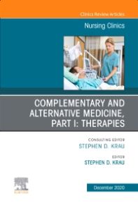 Complementary and Alternative Medicine, Part I: Therapies, An Issue of Nursing Clinics