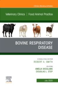 Bovine Respiratory Disease, An Issue of Veterinary Clinics of North America: Food Animal Practice