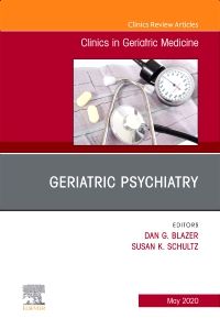 Geriatric Psychiatry, An Issue of Clinics in Geriatric Medicine