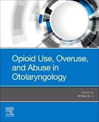 Opioid Use, Overuse, and Abuse in Otolaryngology - E-Book