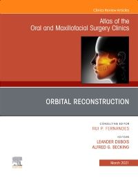 Orbital Reconstruction, An Issue of Atlas of the Oral & Maxillofacial Surgery Clinics