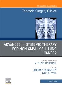 Advances in Systemic Therapy for Non-Small Cell Lung Cancer , An Issue of Thoracic Surgery Clinics