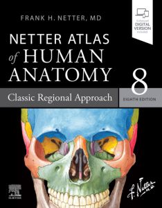 Netter Atlas of Human Anatomy: Classic Regional Approach