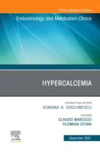 Hypercalcemia, An Issue of Endocrinology and Metabolism Clinics of North America,E-Book