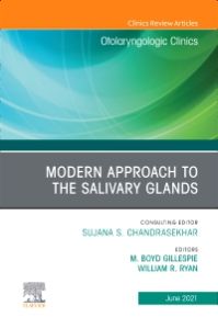 Modern Approach to the Salivary Glands, An Issue of Otolaryngologic Clinics of North America, E-Book