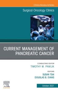 Current Management of Pancreatic Cancer, An Issue of Surgical Oncology Clinics of North America, E-Book