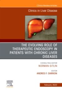 The Evolving Role of Therapeutic Endoscopy in Patients with Chronic Liver Diseases, An Issue of Clinics in Liver Disease, E-Book