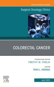 Colorectal Cancer, An Issue of Surgical Oncology Clinics of North America, E-Book