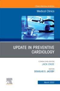 Update in Preventive Cardiology, An Issue of Medical Clinics of North America, E-Book