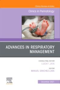 Advances in Respiratory Management, An Issue of Clinics in Perinatology, E-Book