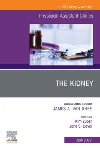 The Kidney, An Issue of Physician Assistant Clinics, E-Book