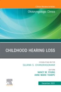 Childhood Hearing Loss, An Issue of Otolaryngologic Clinics of North America, E-Book