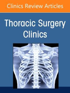 Lung Transplantation, An Issue of Thoracic Surgery Clinics