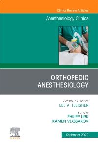 Orthopedic Anesthesiology, An Issue of Anesthesiology Clinics, E-Book